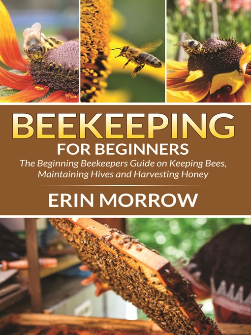Title details for Beekeeping For Beginners by Erin Morrow - Wait list
